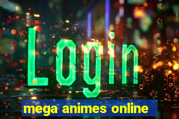 mega animes online